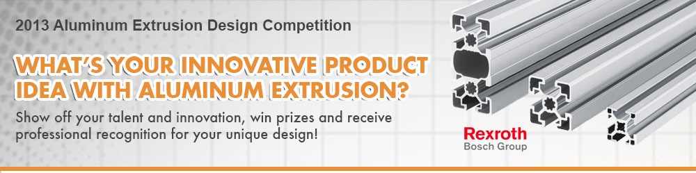 2013 Aluminum Extrusion Design Competition - Show Off Your Talent & Innovation